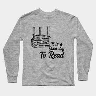 it is a goo day to read Long Sleeve T-Shirt